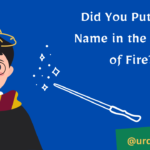 Did You Put Your Name in the Goblet of Fire?