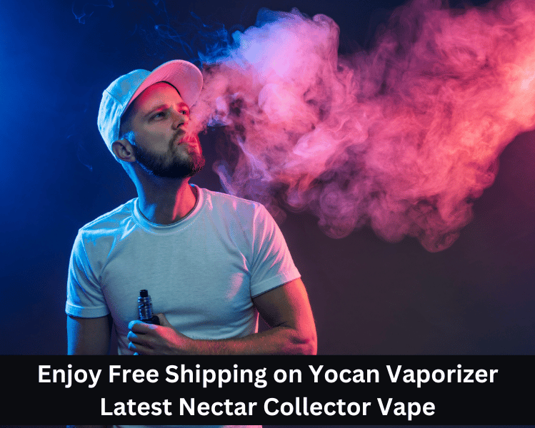 Enjoy Free Shipping on Yocan Vaporizer Latest Nectar Collector Vape