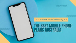 Finding the Best Mobile Phone Plans Australia